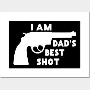 I Am Dad's Best Shot: Funny Gift from Dad Posters and Art